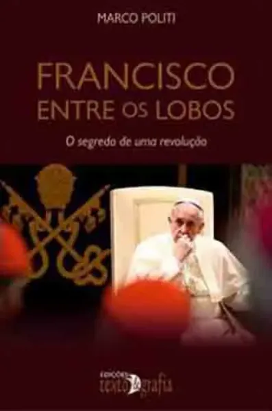 Imagem de Francisco Entre os Lobos - O Segredo de Uma Revolução