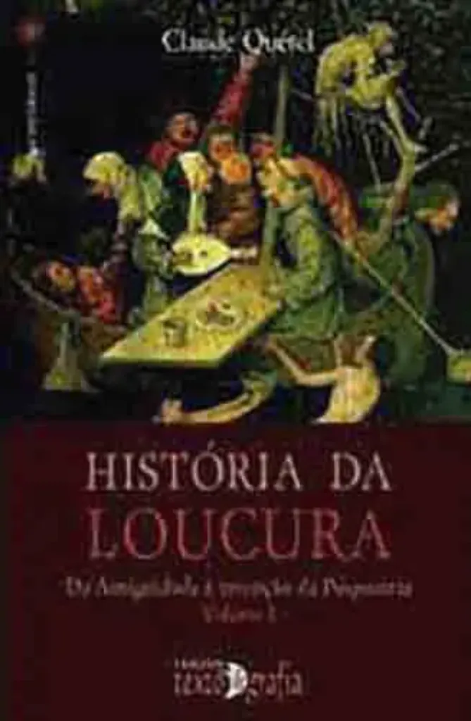 Imagem de História da Loucura: Da Antiguidade à Invenção da Psiquiatria Vol. I