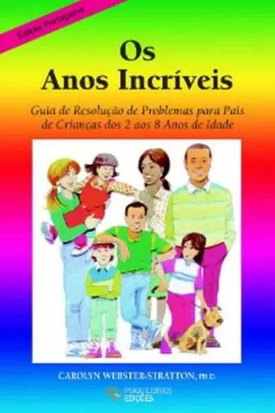 Imagem de Os Anos Incríveis Guia para Pais de Crianças com Problemas de Comportamento dos 2 aos 8 Anos