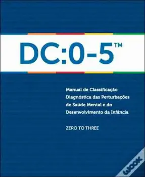 Imagem de DC: 0-5 - Manual de Classificação Diagnóstica das Perturbações de Saúde Mental e do Desenvolvimento da Infância