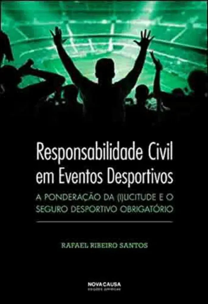 Imagem de Responsabilidade Civil em Eventos Desportivos - A Ponderação da (I)licitude e o Seguro Desportivo Obrigatório