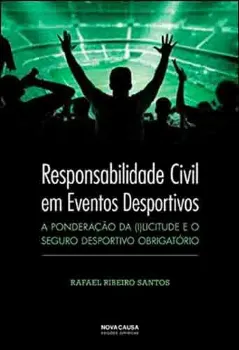 Picture of Book Responsabilidade Civil em Eventos Desportivos - A Ponderação da (I)licitude e o Seguro Desportivo Obrigatório