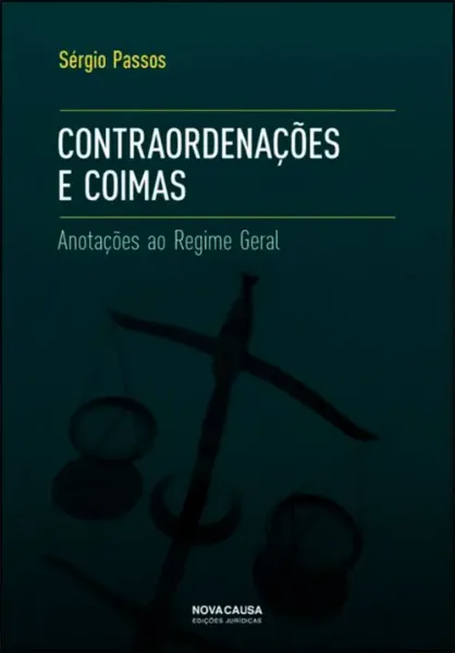 Imagem de Contra Ordenações e Coimas - Anotações ao Regime Geral