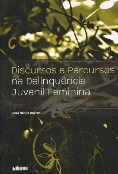Imagem de Discursos Percursos na Delinquência Juvenil Feminina