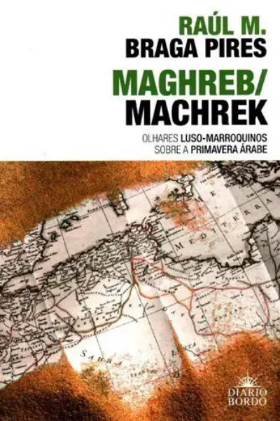Imagem de Magrheb/ Machrek: Olhares Luso-Marroquinos sobre a Primavera Árabe