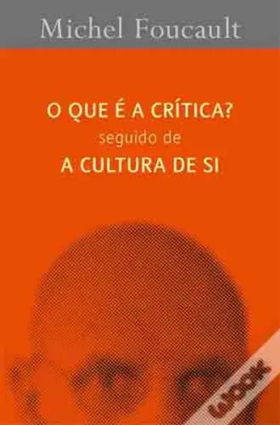 Imagem de O Que é a Crítica? Seguido de A Cultura de Si