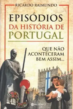 Imagem de Episódios História de Portugal que não Aconteceram Bem Assim