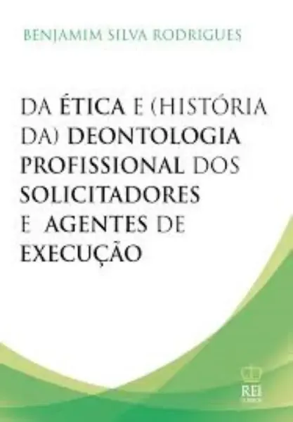 Imagem de Da Ética E (História da) Deontologia Profissional Solicitadoria