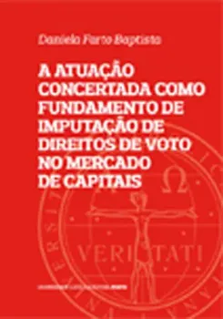 Picture of Book A Atuação Concertada como Fundamento de Imputação de Direitos de Voto no Mercado de Capitais