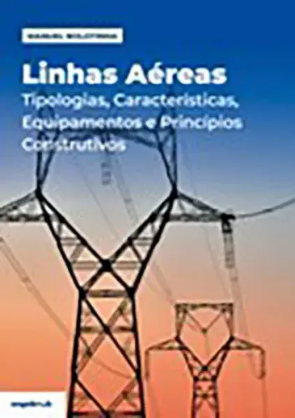 Imagem de Linhas Aéreas - Tipologias, Características, Equipamentos e Princípios Construtivos