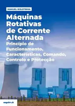 Picture of Book Máquinas Rotativas de Corrente Alternada - Princípios de Funcionamento, Características, Comando, Controlo e Protecção