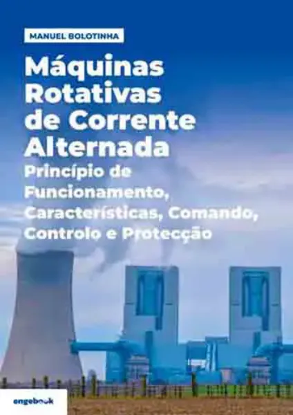 Imagem de Máquinas Rotativas de Corrente Alternada - Princípios de Funcionamento, Características, Comando, Controlo e Protecção