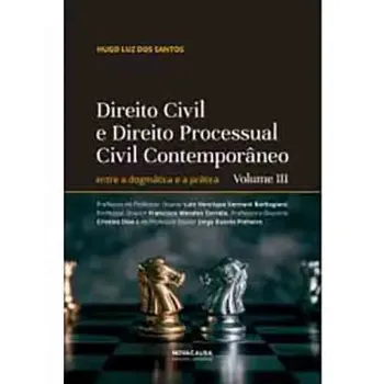 Picture of Book Direito Civil e Direito Processual Civil Contemporâneo - Entre a Dogmática e a Prática Vol. III