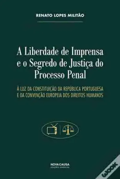 Imagem de A Liberdade de Imprensa e o Segredo de Justiça do Processo Penal