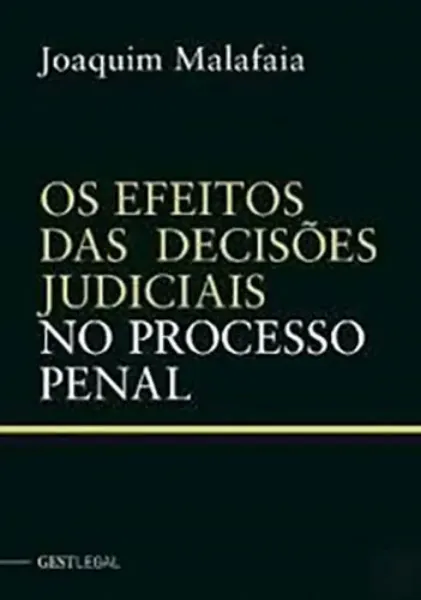 Imagem de Os Efeitos das Decisões Judiciais em Processo Penal
