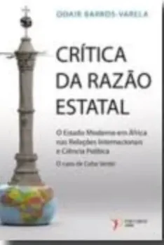 Picture of Book Crítica da Razão Estatal: O Estado Moderno em África nas Relações Internacionais e Ciência Política - O Caso de Cabo Verde