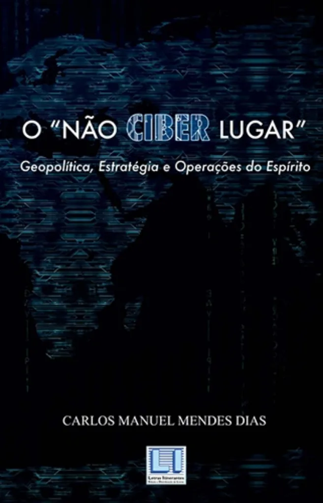 Imagem de O "Não Ciber Lugar": Geopolítica, Estratégica e Operações do Espírito