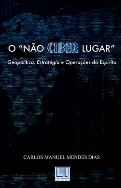 Imagem de O "Não Ciber Lugar": Geopolítica, Estratégica e Operações do Espírito