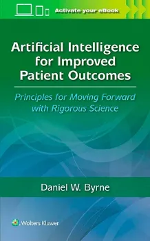 Picture of Book Artificial Intelligence for Improved Patient Outcomes: Artificial Intelligence for Improved Patient Outcomes Principles for Moving Forward with Rigorous Science