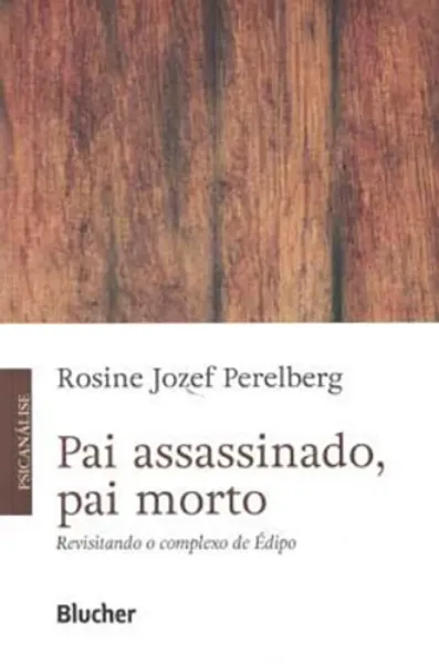 Imagem de Pai Assassinado, Pai Morto: Revisitando o Complexo de Édipo