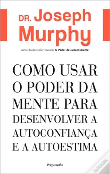 Imagem de Como Usar o Poder da Mente Para Desenvolver a Autoconfiança e a Autoestima