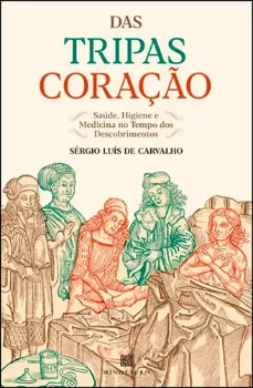 Picture of Book Das Tripas Coração - Saúde, Higiene e Medicina no Tempo dos Descobrimentos