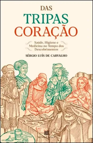 Imagem de Das Tripas Coração - Saúde, Higiene e Medicina no Tempo dos Descobrimentos