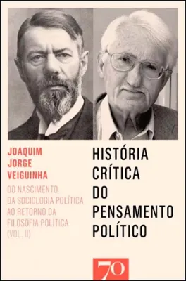 Imagem de História Crítica do Pensamento Político: Do Nascimento da Sociologia Política ao Retorno da Filosofia Política Vol. II
