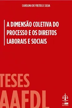 Picture of Book A Dimensão Coletiva do Processo e os Direitos Laborais e Sociais