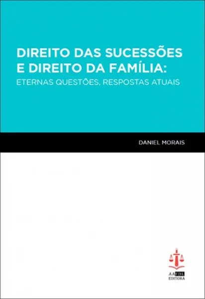 Imagem de Direito das Sucessões e Direito da Família: Eternas Questões, Respostas Atuais