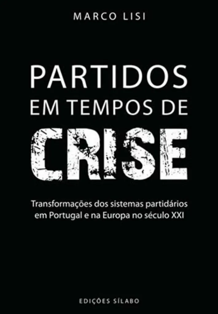 Imagem de Partidos em Tempos de Crise - Transformações dos Sistemas Partidários em Portugal e na Europa no Século XXI