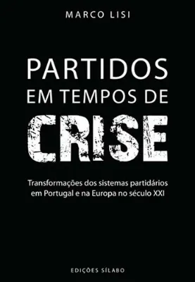 Picture of Book Partidos em Tempos de Crise - Transformações dos Sistemas Partidários em Portugal e na Europa no Século XXI