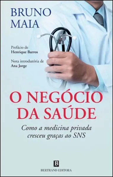 Imagem de O Negócio da Saúde - Como a Medicina Privada Cresceu Graças ao SNS