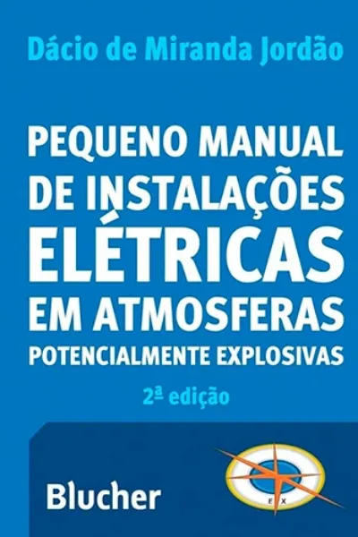 Imagem de Pequeno Manual de Instalações Elétricas em Atmosferas Potencialmente Explosivas