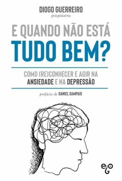 Imagem de E Quando Não Está Tudo Bem? - Como (Re)conhecer e Agir na Ansiedade e na Depressão