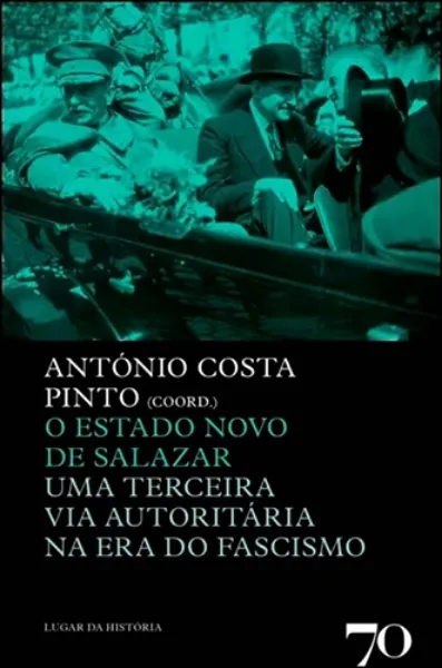 Imagem de O Estado Novo de Salazar - Uma Terceira Via Na Era Do Fascismo