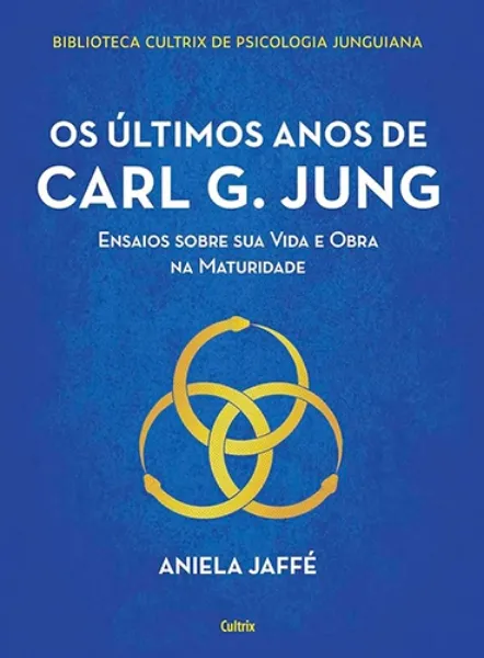 Imagem de OS Últimos Anos de Carl G. Jung: Ensaios Sobre Sua Vida e o