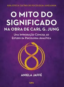 Picture of Book Mito do Significado na Obra de Carl G. Jung: Introdução Concisa ao Estudo Psicologia Analítica