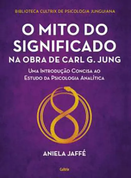 Imagem de Mito do Significado na Obra de Carl G. Jung: Introdução Concisa ao Estudo Psicologia Analítica