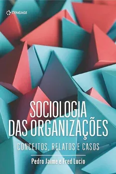 Picture of Book Sociologia das Organizações: conceitos, relatos e casos
