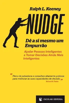 Imagem de Nudge - Dê a Si Mesmo Um Empurrão: Ajudar Pessoas Inteligentes a Tomar Decisões Ainda Mais Inteligentes