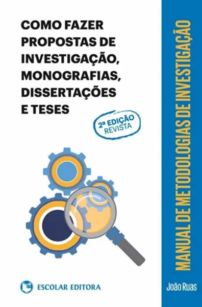Imagem de Manual de Metodologias de Investigação - Como Fazer Propostas de Investigação, Monografias, Dissertações e Teses