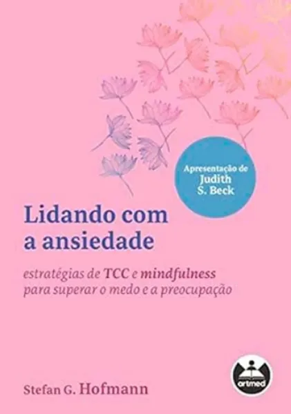 Imagem de Lidando com a Ansiedade - Estratégias de TCC e Mindfulness para Superar o Medo e a Preocupação