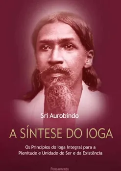 Picture of Book A Síntese do Ioga: Princípios do Ioga Integral para Plenitude
