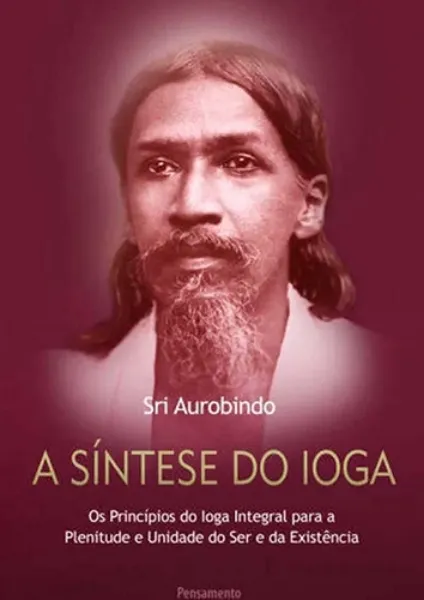 Imagem de A Síntese do Ioga: Princípios do Ioga Integral para Plenitude