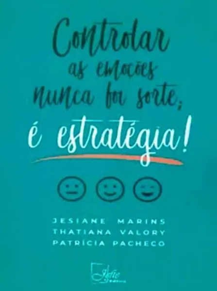 Imagem de Controlar as Emoções Nunca Foi Sorte; É Estratégia!