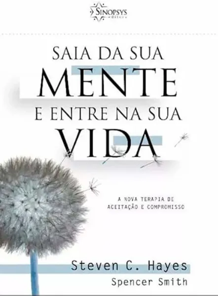 Imagem de Saia da Sua Mente e Entre na Sua Vida: A Nova Terapia de Aceitação e Compromisso
