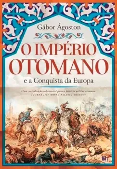 Imagem de O Império Otomano e a Conquista da Europa