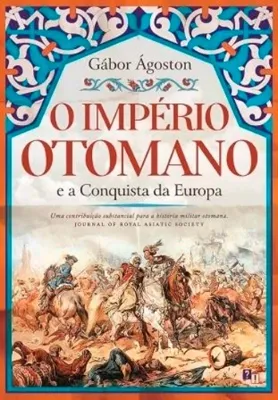 Picture of Book O Império Otomano e a Conquista da Europa