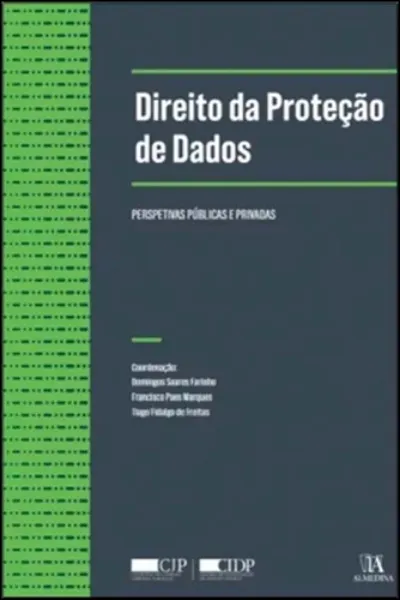 Imagem de Direito da Proteção de Dados - Perspetivas Públicas e Privadas